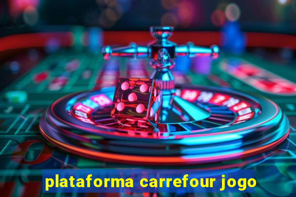 plataforma carrefour jogo